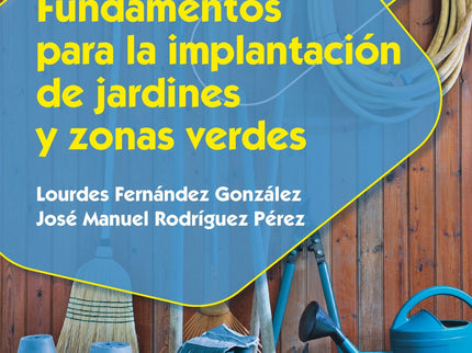 Libro Fundamentos Para La Implantación De Jardines Y Zonas Verdes: Este libro recoge los elementos y tareas propios de l