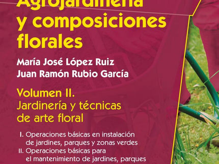 Libro Agrojardiner¡a Y Composiciones Florales: Esta obra se concibe como instrumento para consolidar y difundir los cono