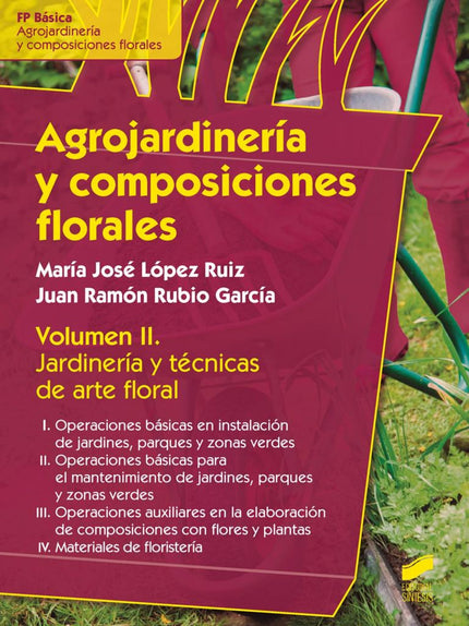 Libro Agrojardiner¡a Y Composiciones Florales: Esta obra se concibe como instrumento para consolidar y difundir los cono