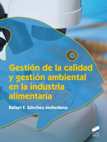 Libro Gestión De La Calidad Y Gestión Ambiental En La Industria Alimentaria: La calidad y el medio ambiente son hoy en d