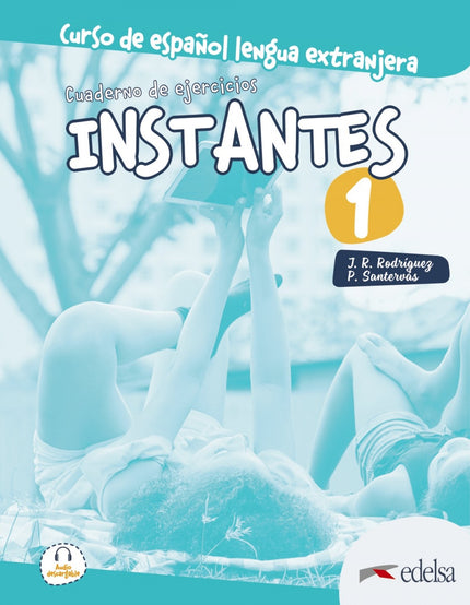 Libro Instantes 1. Cuaderno De Ejercicios: Instantes 1 (A1) - libro de ejercicios. Manual de español para adolescentes que tiene en cuenta las necesidades de diferentes ámbitos escolares.
