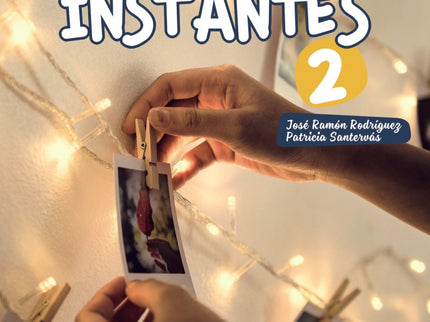 Libro Instantes 2. Libro Del Alumno: Instantes 2 (A2) - libro del alumno. Manual de español para adolescentes que tiene en cuenta las necesidades de diferentes ámbitos escolares.