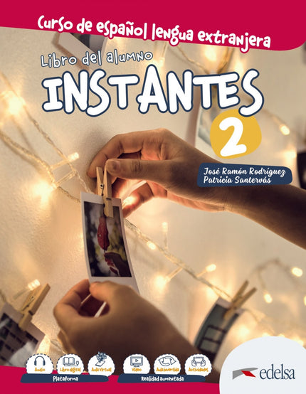Libro Instantes 2. Libro Del Alumno: Instantes 2 (A2) - libro del alumno. Manual de español para adolescentes que tiene en cuenta las necesidades de diferentes ámbitos escolares.