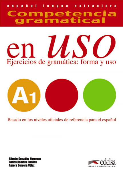 Libro En Uso A1 Competencia Gramatical: COMPETENCIA GRAMATICAL EN USO se concibe como un material de trabajo activo, en 