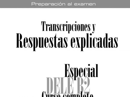 Libro Especial Dele B2 (claves): El libro de claves contiene:  · Las transcripciones de los modelos de examen de la prueba 2, Comprensión auditiva, y de la prueba 3, Expresión e interacción escritas. · Las claves de los ejercicios de léxico y las respuestas explicadas de los ejercicios de gramática y funciones del curso completo.