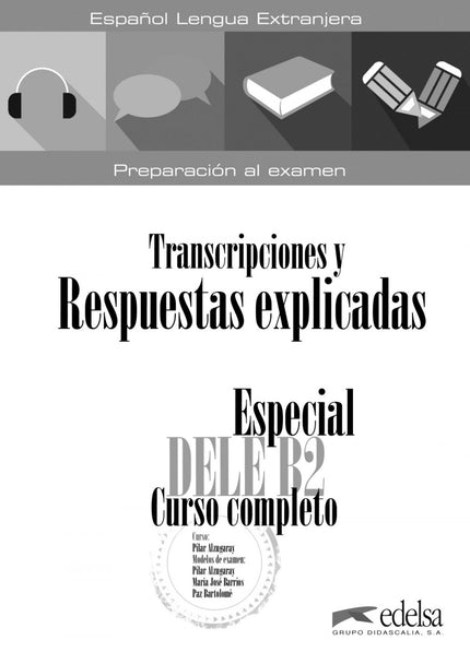 Libro Especial Dele B2 (claves): El libro de claves contiene:  · Las transcripciones de los modelos de examen de la prueba 2, Comprensión auditiva, y de la prueba 3, Expresión e interacción escritas. · Las claves de los ejercicios de léxico y las respuestas explicadas de los ejercicios de gramática y funciones del curso completo.