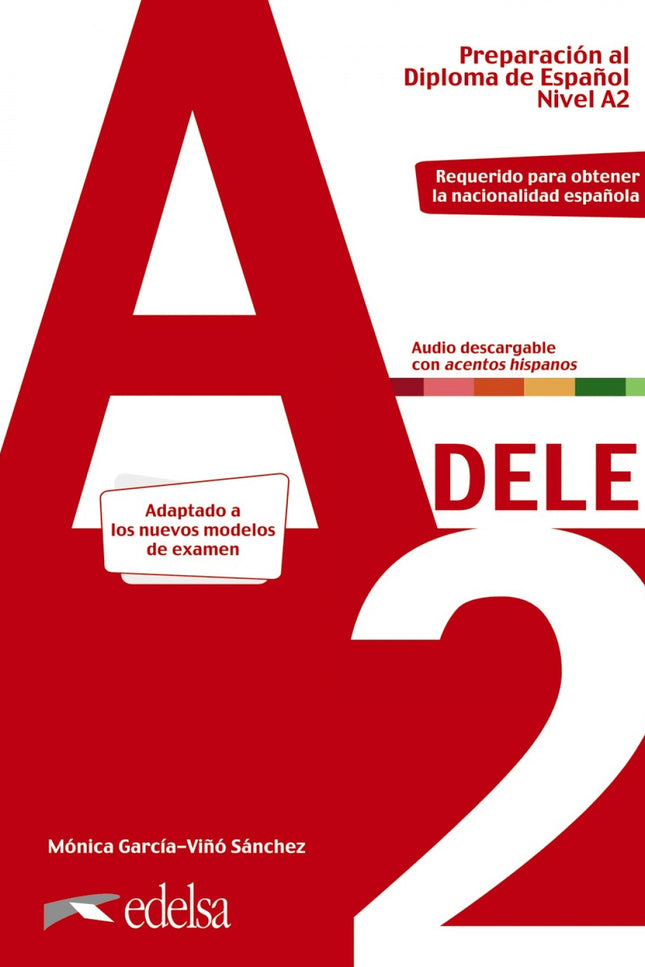 Libro Preparación Al Dele A2. Libro Del Alumno. Edición 2020: Nueva edición adaptada a los nuevos modelos de examen. Este libro permite a los alumnos prepararse para el Diploma de Español, nivel A2, requerido también para la obtención de la nacionalidad española.