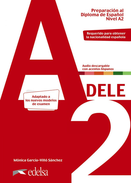 Libro Preparación Al Dele A2. Libro Del Alumno. Edición 2020: Nueva edición adaptada a los nuevos modelos de examen. Este libro permite a los alumnos prepararse para el Diploma de Español, nivel A2, requerido también para la obtención de la nacionalidad española.