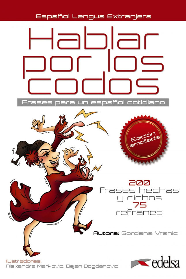 Libro Hablar Por Los Codos: Esta nueva edición de Hablar por los codos actualiza y amplía las frases hechas y refranes d