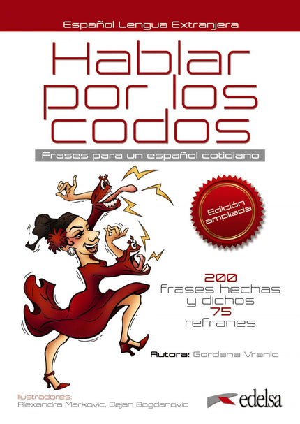 Libro Hablar Por Los Codos: Esta nueva edición de Hablar por los codos actualiza y amplía las frases hechas y refranes d