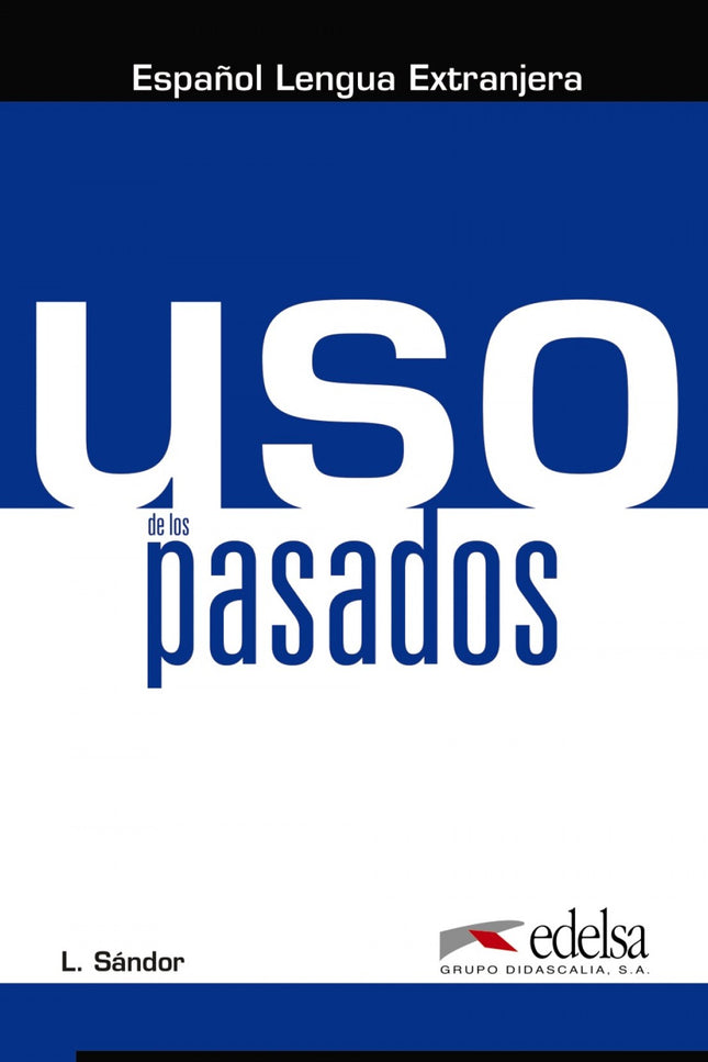 Libro Uso De Los Pasados: Este libro es la actualización y ampliación de la versión Tiempo para practicar los pasados, d