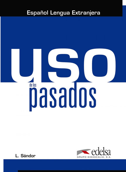 Libro Uso De Los Pasados: Este libro es la actualización y ampliación de la versión Tiempo para practicar los pasados, d