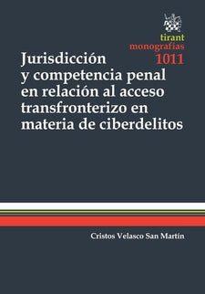 Jurisdicción y Competencia Penal en Relación al Acceso Transfronterizo en Materia de Ciberdelitos - Cristos Velasco San Martín - Tapa blanda