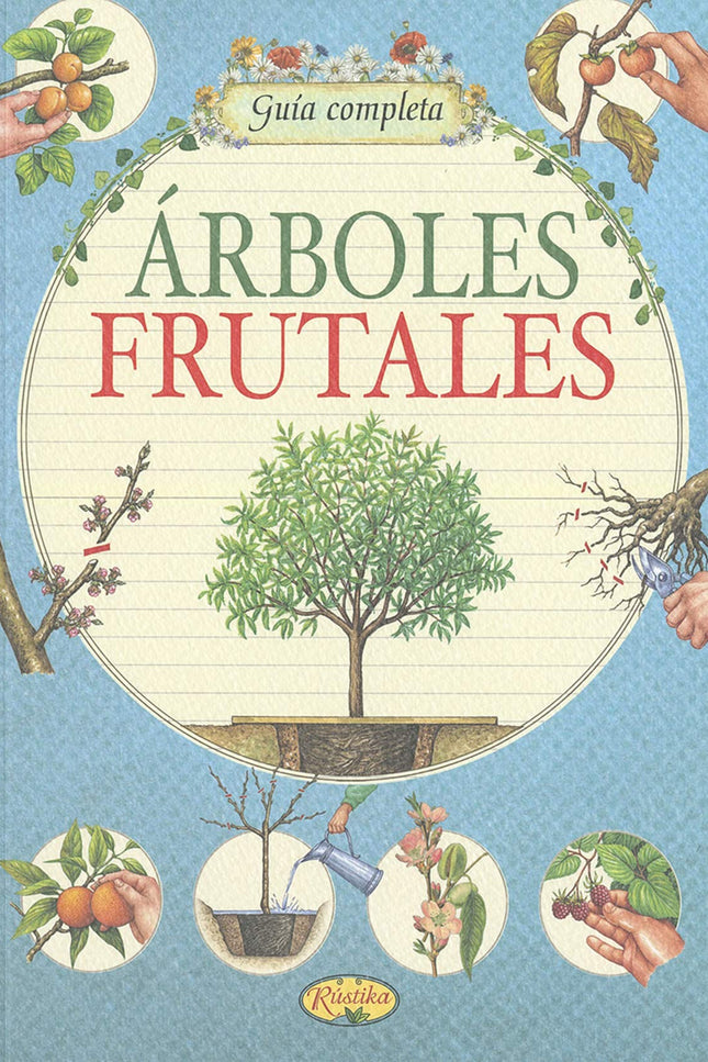 Libro árboles Frutales: Cuando tenemos un jardín en el que pasamos las horas y disfrutamos de su belleza, es difícil res
