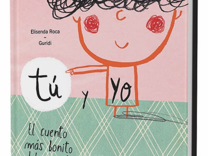 Libro Tu Y Yo.el Cuento Mas Bonito Del Mundo: Este es el cuento más bonito del mundo. Un álbum ilustrado que describe co