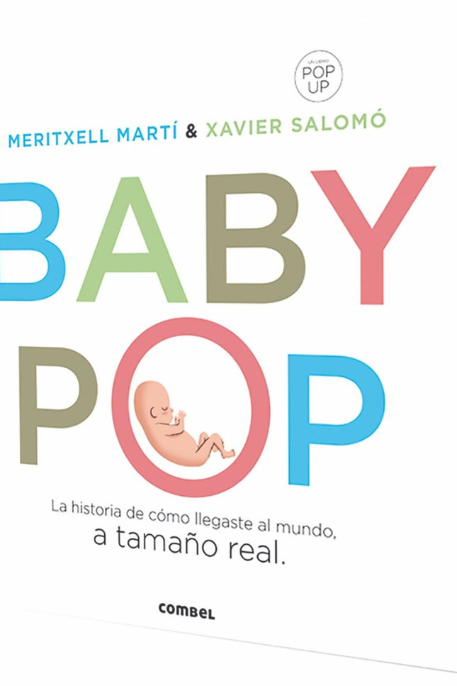 Libro Baby-pop: Quizás alguna vez te hayas preguntado cómo eras cuando crecías en el vientre de mamá. Descubre la magia 