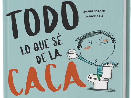 Libro Todo Lo Que Sé De ña Caca: ¿Qué tiene este libro para ser tan especial? Pues que habla de una cosa que, aunque no 