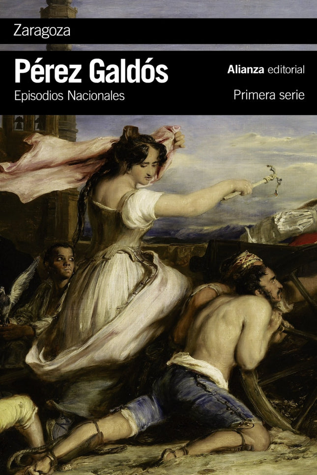 Libro Zaragoza: El gran friso narrativo de los Episodios Nacionales sirvió de vehículo a Benito Pérez Galdós (1843-1920)
