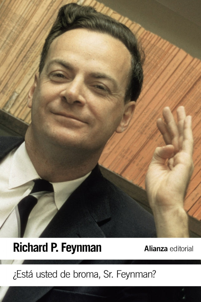 Libro ¿está Usted De Broma Sr.feynman?: Richard Feynman no ha sido sólo uno de los físicos teóricos más destacados del m