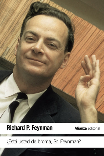 Libro ¿está Usted De Broma Sr.feynman?: Richard Feynman no ha sido sólo uno de los físicos teóricos más destacados del m