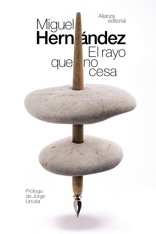 Libro El Rayo Que No Cesa: Poeta singular cuya figura se ha engrandecido hasta la categoría de mito, Miguel Hernández (1
