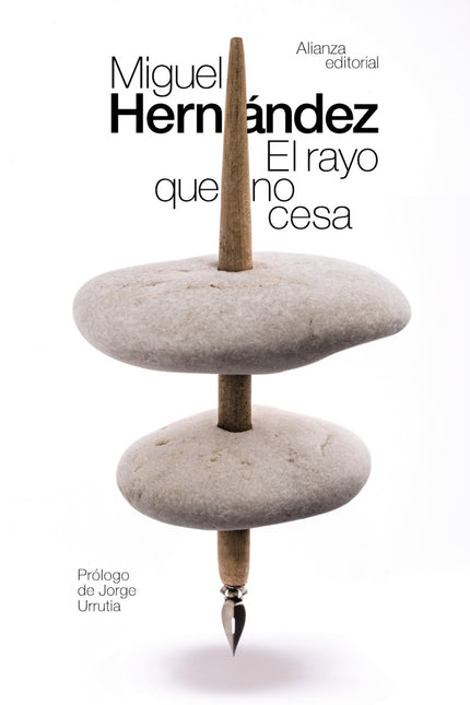 Libro El Rayo Que No Cesa: Poeta singular cuya figura se ha engrandecido hasta la categoría de mito, Miguel Hernández (1
