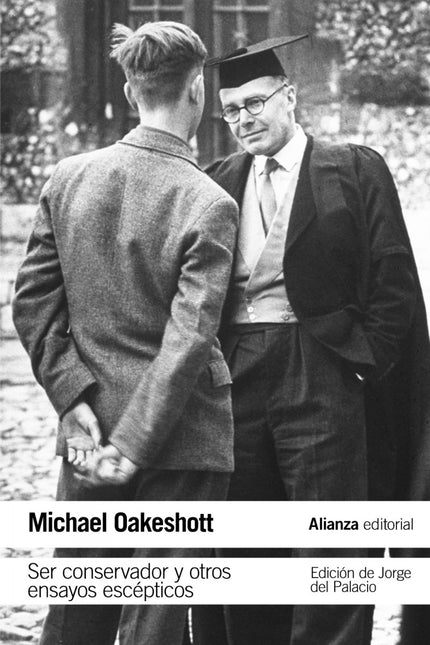 Libro Ser Conservador Y Otros Ensayos Escepticos: Michael Oakeshott (1901-1990) es sin duda el filósofo político inglés 