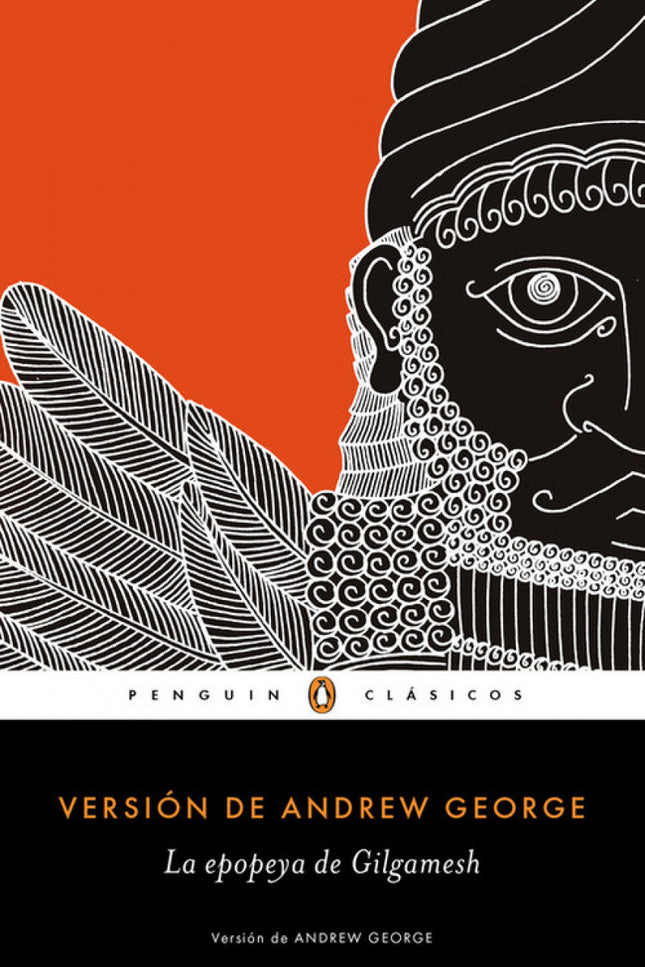 Libro La Epopeya De Gilgamesh: El relato mítico del rey Gilgamesh, símbolo de la lucha eterna del hombre contra el miedo