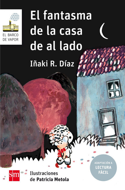Libro El Fantasma De La Casa De Al Lado: Este libro está adaptado al sistema de Lectura Fácil: un modo de hacer la lectu