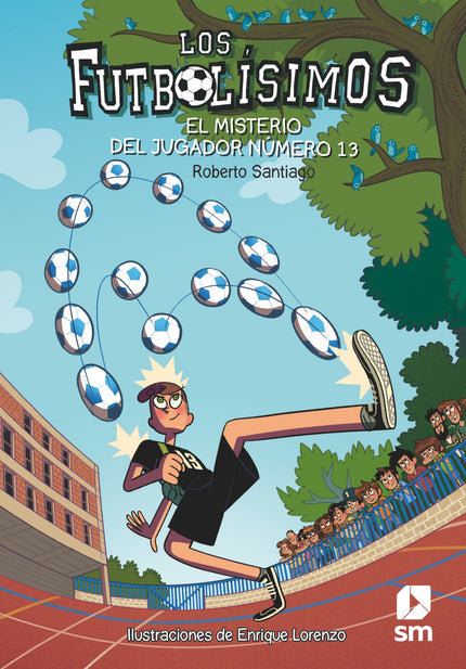 Libro El Misterio Del Jugador Número 13: El curso está a punto de terminar y sin embargo. . . llega un chico nuevo al co