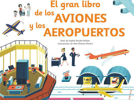 Libro El Gran Libro De Los Aviones Y Los Aerop: ¿Cómo vuela un avión? ¿Quién trabaja en la torre de control del aeropuerto?
