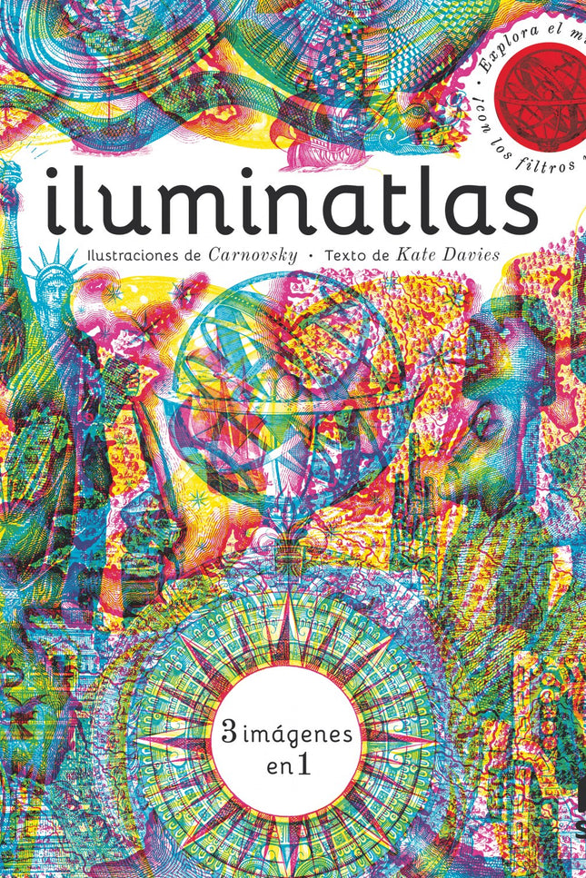 Libro Iluminatlas: ¿Has soñado alguna vez con dar la vuelta al mundo? Pues despierta y descubre un caleidoscopio de colores en un atlas de lo más singular.