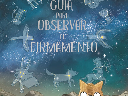 Libro Guía Para Observar El Firmamento: Si miras al firmamento, te darás cuenta de que allí arriba hay un mundo por descubrir. En este libro descubrirás las maravillas que se pueden ver en el cielo nocturno, aprenderás a distinguir las estrellas de los planetas, a ver y reconocer las constelaciones y a saber a qué mitos griegos deben sus nombres.