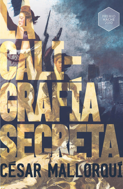 Libro La Caligrafía Secreta: Año 1789. La desaparición de un viejo amigo, el levantamiento del pueblo francés, el hallazgo de una caligrafía que oculta un terrible secreto, el miedo, la locura, el suicidio, la muerte...
