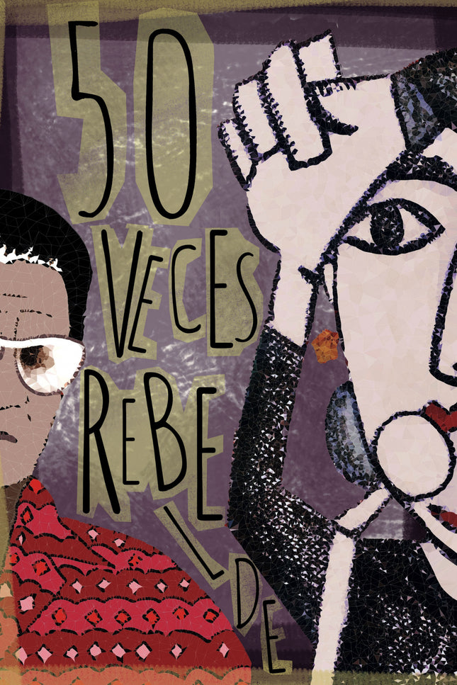 Libro 50 Veces Rebelde: Nos cuentan historias desde que somos niñas. Princesas en sus castillos, brujas que comen niños?