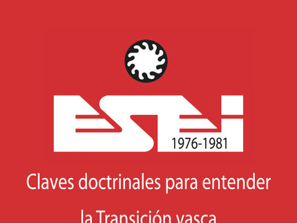Esei (1976-1981). Claves Doctrinales Para Entender La Transición Vasca