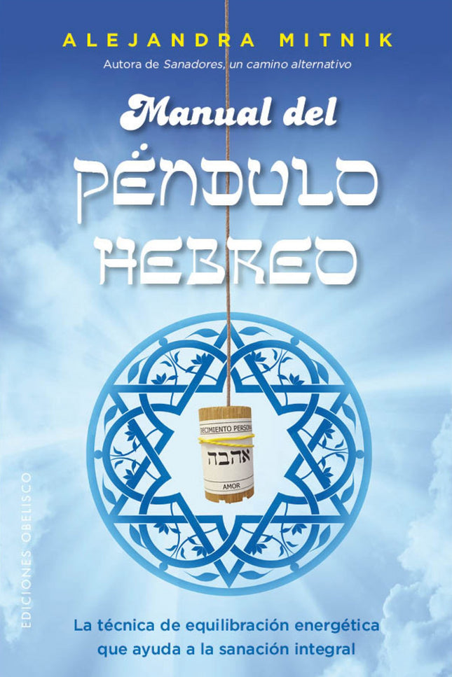 Libro Manual Del Péndulo Hebreo: El Péndulo Hebreo es una de las herramientas más poderosas a la que puedes acceder fáci