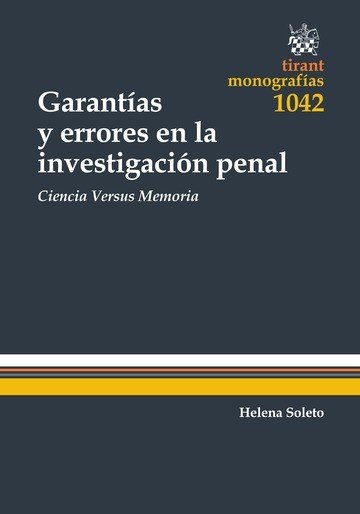 Garantías y errores en la investigación penal: ciencia versus memoria - Helena Soleto Muñoz - Tapa blanda