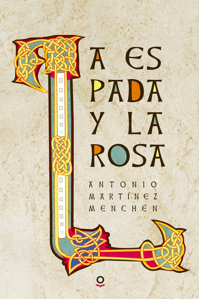 Libro La Espada Y La Rosa: ¿Quién es el misterioso peregrino que enfermo y extraviado llegó aquella fría noche al monast