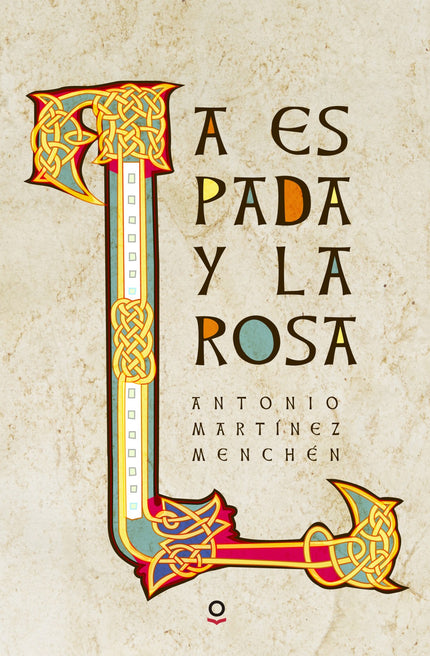 Libro La Espada Y La Rosa: ¿Quién es el misterioso peregrino que enfermo y extraviado llegó aquella fría noche al monast