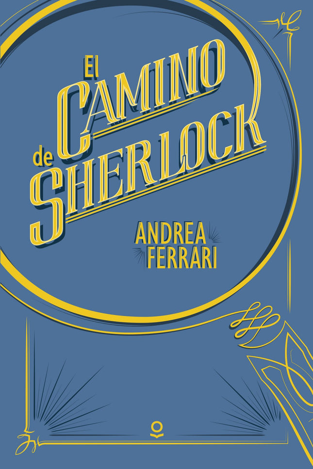 Libro El Camino De Sherlock: Francisco Méndez tiene una inteligencia extraordiaria y una pasión: los libros de Sherlock 