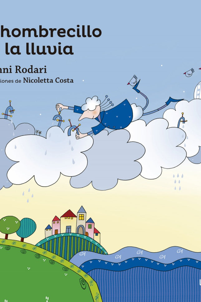 Libro El Hombrecillo De La Lluvia: ¿Conoces al hombrecillo de la lluvia? Es un hombrecillo ligero ligero, que vive en la