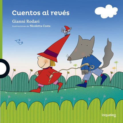 Libro Cuentos Al Revés: Érase una vez un pobre lobillo que llevaba la comida de su abuela en un hatillo. Tropezó con la 