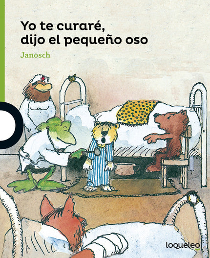 Libro Yo Te Curaré, Dijo El Pequeño Oso: El pequeño tigre ha salido del bosque cojeando. Su amigo, el pequeño oso, se lo