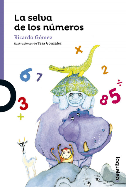 Libro La Selva De Los Números: Hace ya mucho, mucho tiempo, una sabia y vieja tortuga descubrió algo sorprendente que se