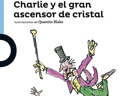 Libro Charlie Y El Gran Ascensor: El señor Wonka ha decidido ceder a Charlie su gigantesca y fabulosa fábrica de chocola