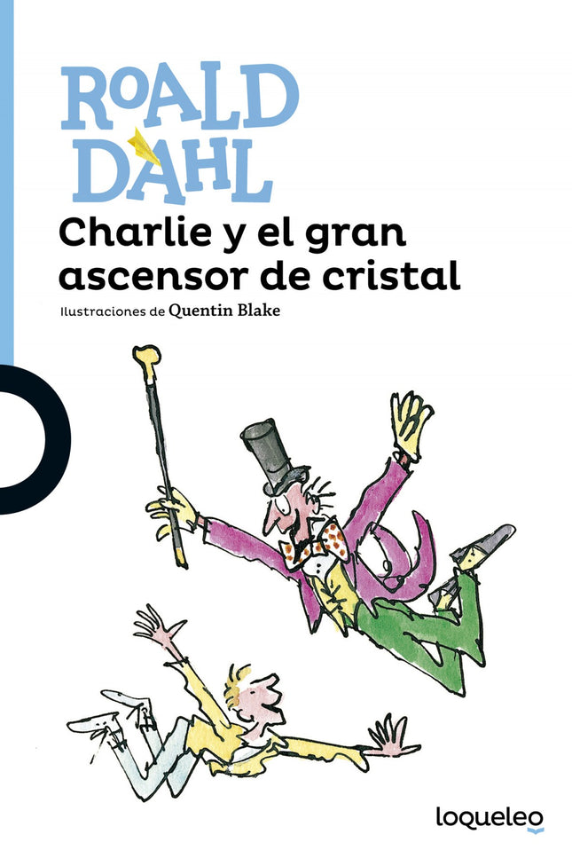 Libro Charlie Y El Gran Ascensor: El señor Wonka ha decidido ceder a Charlie su gigantesca y fabulosa fábrica de chocola