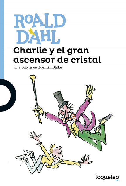 Libro Charlie Y El Gran Ascensor: El señor Wonka ha decidido ceder a Charlie su gigantesca y fabulosa fábrica de chocola