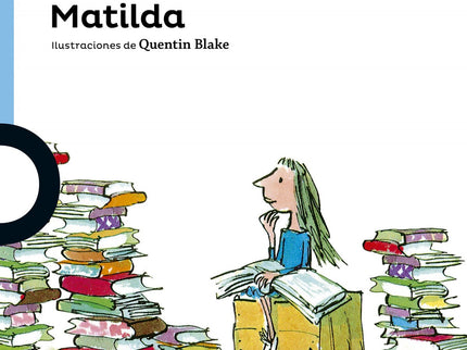Libro Matilda: Matilda es una lectora empedernida con tan solo cinco años. Sensible e inteligente, todos la admiran meno