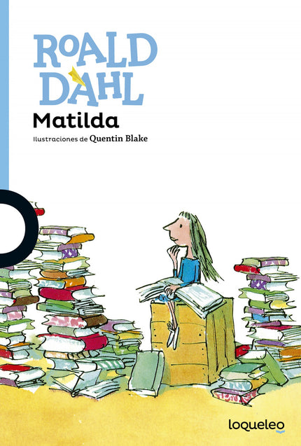 Libro Matilda: Matilda es una lectora empedernida con tan solo cinco años. Sensible e inteligente, todos la admiran meno